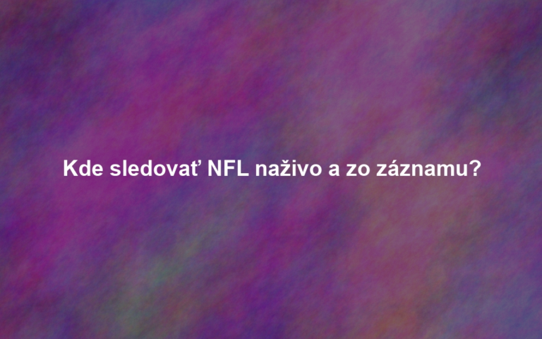 Kde sledovať NFL naživo a zo záznamu?