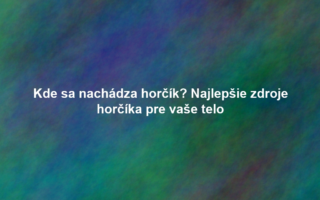 Kde sa nachádza horčík? Najlepšie zdroje horčíka pre vaše telo