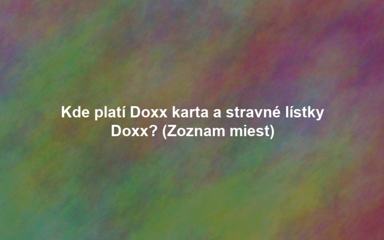 Kde platí Doxx karta a stravné lístky Doxx? (Zoznam miest)