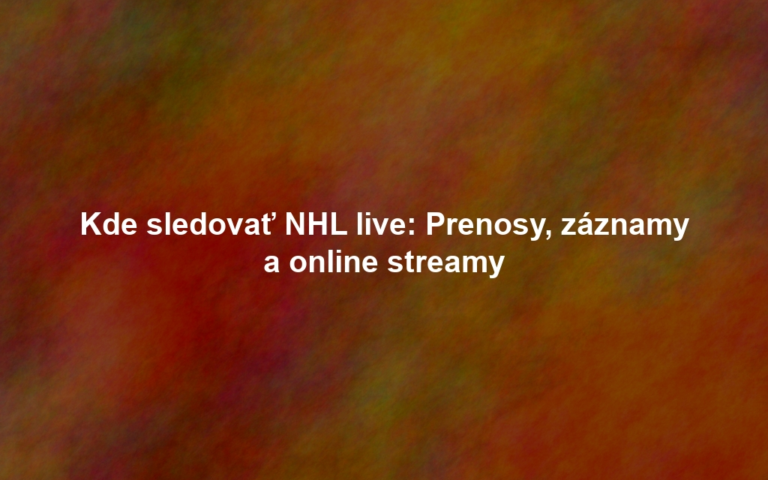 Kde sledovať NHL live: Prenosy, záznamy a online streamy