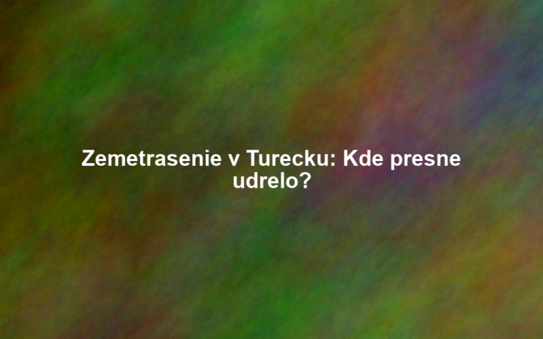 Zemetrasenie v Turecku: Kde presne udrelo?
