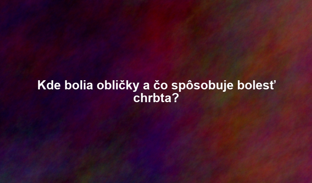 Kde bolia obličky a čo spôsobuje bolesť chrbta?