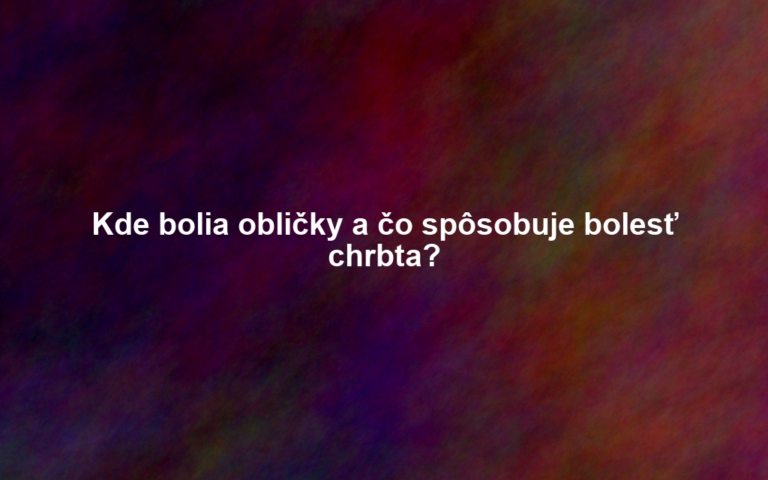 Kde bolia obličky a čo spôsobuje bolesť chrbta?