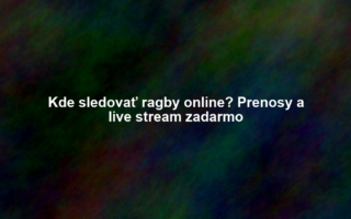 Kde sledovať ragby online? Prenosy a live stream zadarmo