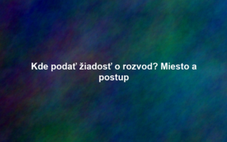 Kde podať žiadosť o rozvod? Miesto a postup