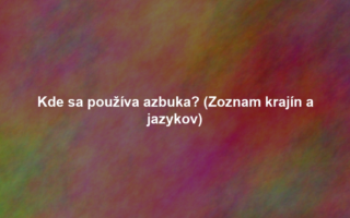 Kde sa používa azbuka? (Zoznam krajín a jazykov)