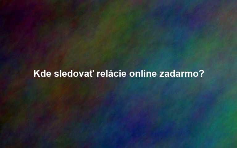 Kde sledovať relácie online zadarmo?