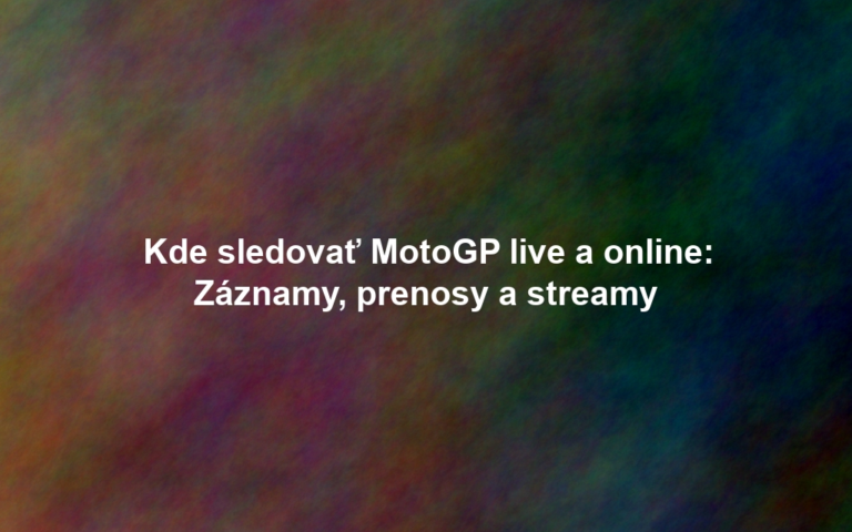 Kde sledovať MotoGP live a online: Záznamy, prenosy a streamy