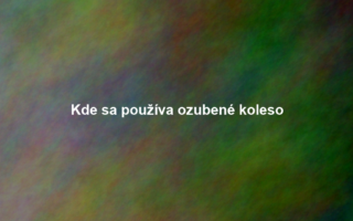 Kde sa používa ozubené koleso