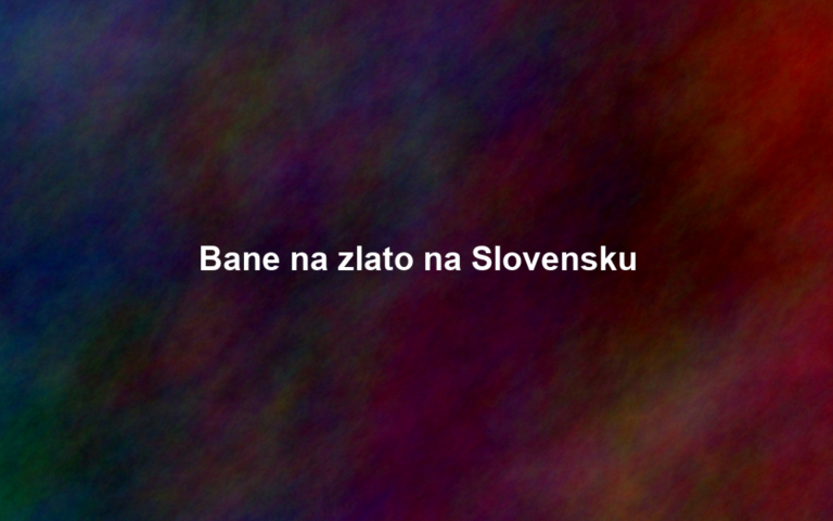 Bane na zlato na Slovensku