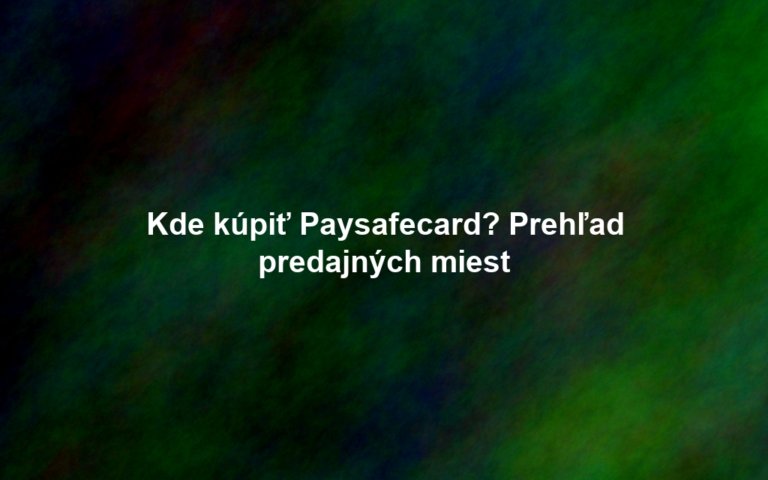 Kde kúpiť Paysafecard? Prehľad predajných miest