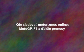 Kde sledovať motorizmus online: MotoGP, F1 a ďalšie prenosy