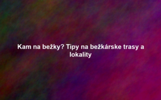 Kam na bežky? Tipy na bežkárske trasy a lokality