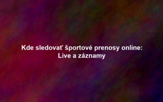 Kde sledovať športové prenosy online: Live a záznamy