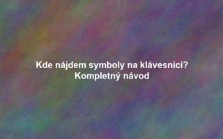 Kde nájdem symboly na klávesnici? Kompletný návod