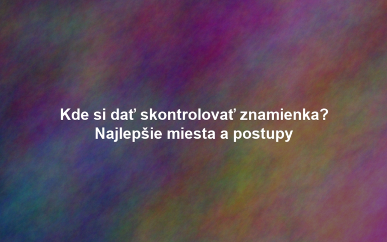 Kde si dať skontrolovať znamienka? Najlepšie miesta a postupy