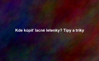 Kde kúpiť lacné letenky? Tipy a triky
