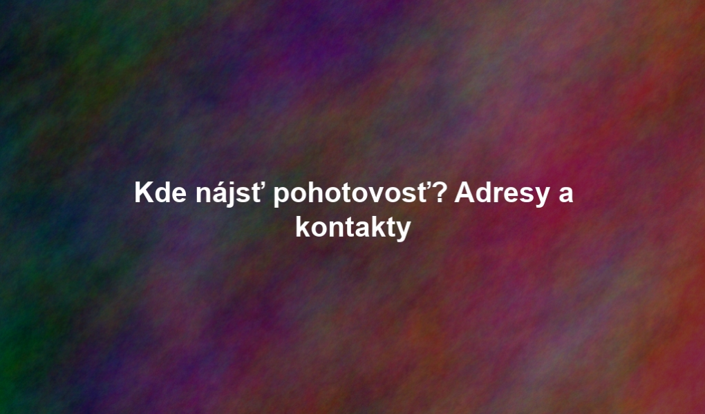 Kde nájsť pohotovosť? Adresy a kontakty