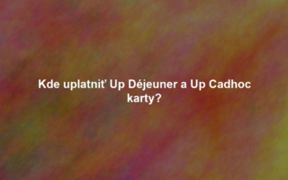 Kde uplatniť Up Déjeuner a Up Cadhoc karty?