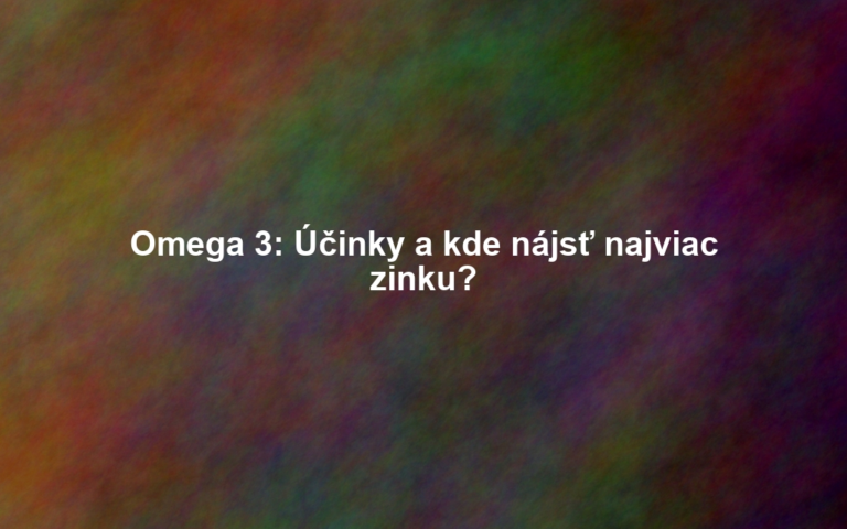 Omega 3: Účinky a kde nájsť najviac zinku?