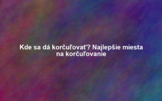 Kde sa dá korčuľovať? Najlepšie miesta na korčuľovanie