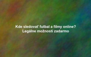 Kde sledovať futbal a filmy online? Legálne možnosti zadarmo