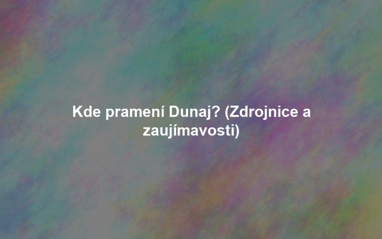 Kde pramení Dunaj? (Zdrojnice a zaujímavosti)
