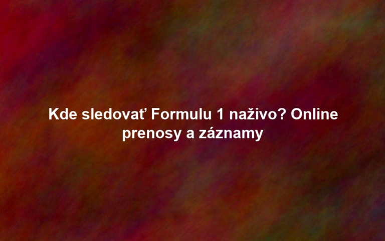 Kde sledovať Formulu 1 naživo? Online prenosy a záznamy