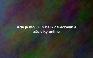 Kde je môj GLS balík? Sledovanie zásielky online