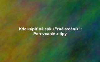 Kde kúpiť nálepku "začiatočník": Porovnanie a tipy