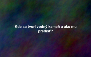 Kde sa tvorí vodný kameň a ako mu predísť?