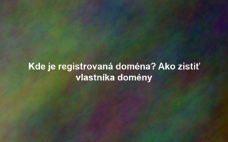 Kde je registrovaná doména? Ako zistiť vlastníka domény