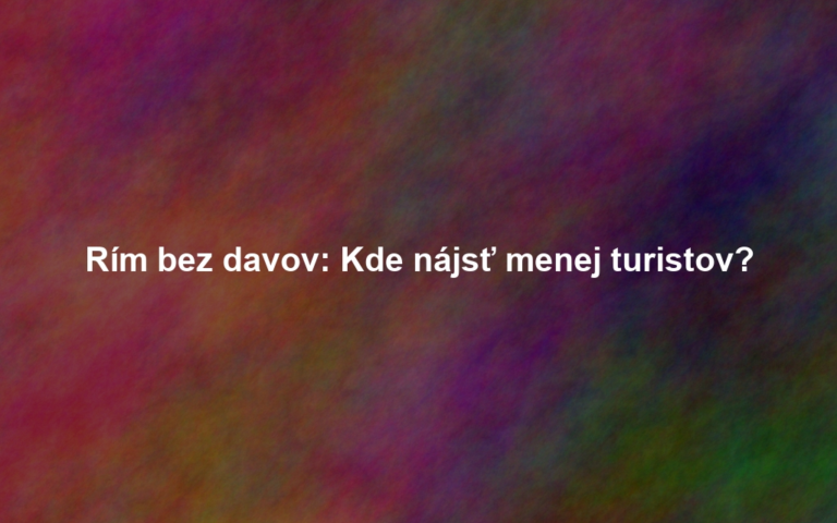 Rím bez davov: Kde nájsť menej turistov?