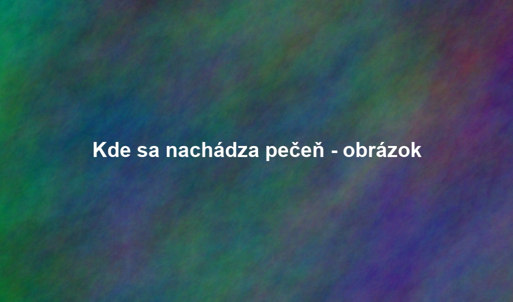 Kde sa nachádza pečeň - obrázok