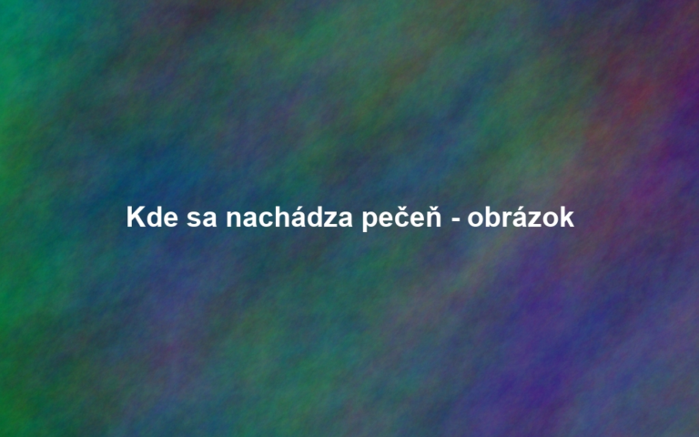 Kde sa nachádza pečeň - obrázok