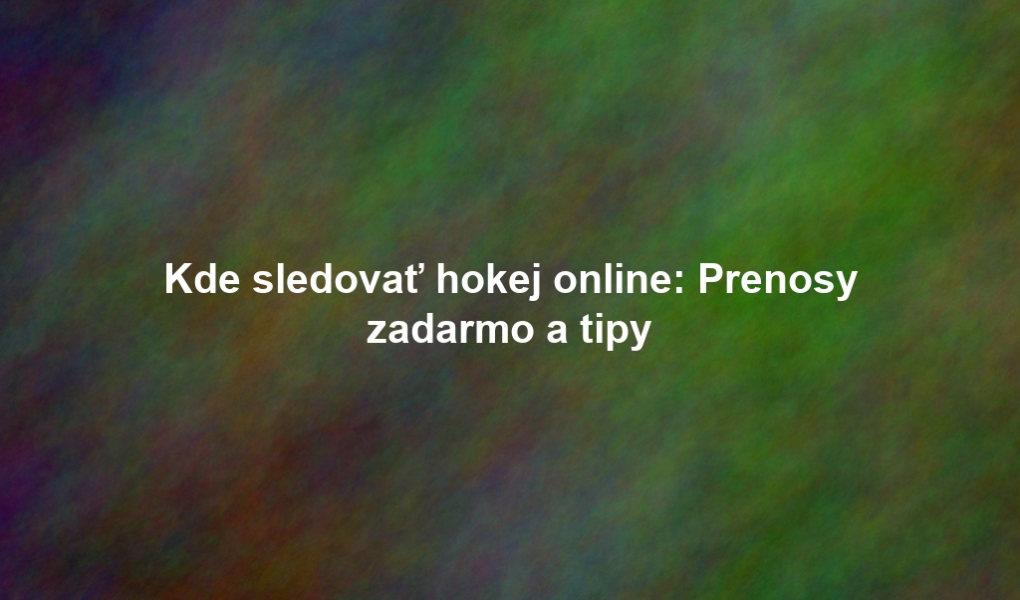 Kde sledovať hokej online: Prenosy zadarmo a tipy
