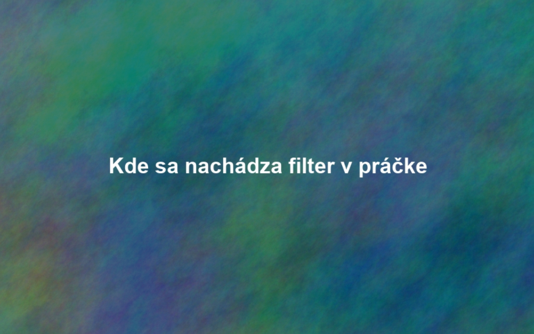 Kde sa nachádza filter v práčke
